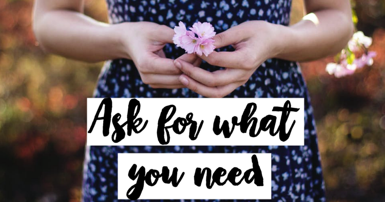 ASK FOR WHAT YOU NEED